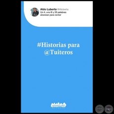 #HISTORIAS PARA @TUITEROS - Autor: ALDO LUBERTA MARTNEZ - Ao 2019